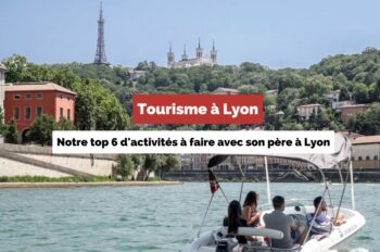 Activités Lyon Fête des Pères 2022